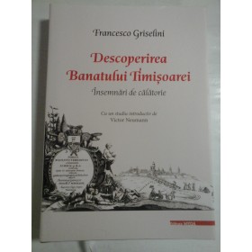    DESCOPERIREA  BANATULUI  TIMISOAREI  Insemnari de calatorie  -  Francesco  GRISEFINI  